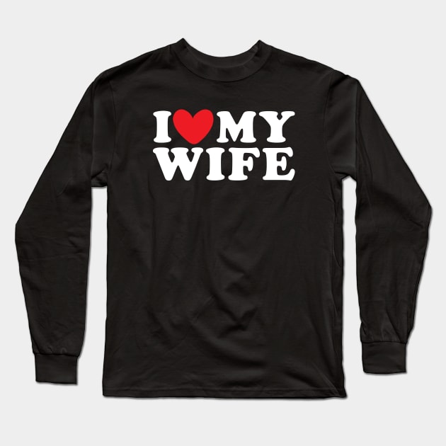 I Love My Wife Long Sleeve T-Shirt by Emma Creation